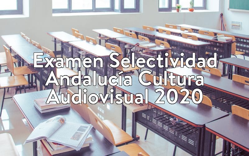 Examen Selectividad Andalucía Cultura Audiovisual 2020