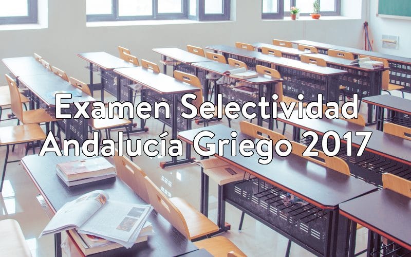 Examen Selectividad Andalucía Griego 2017