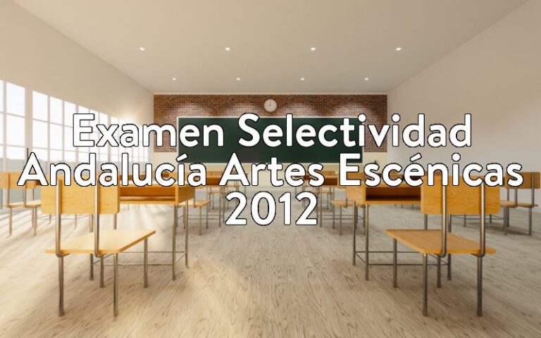 Examen Selectividad Andalucía Artes Escénicas 2012