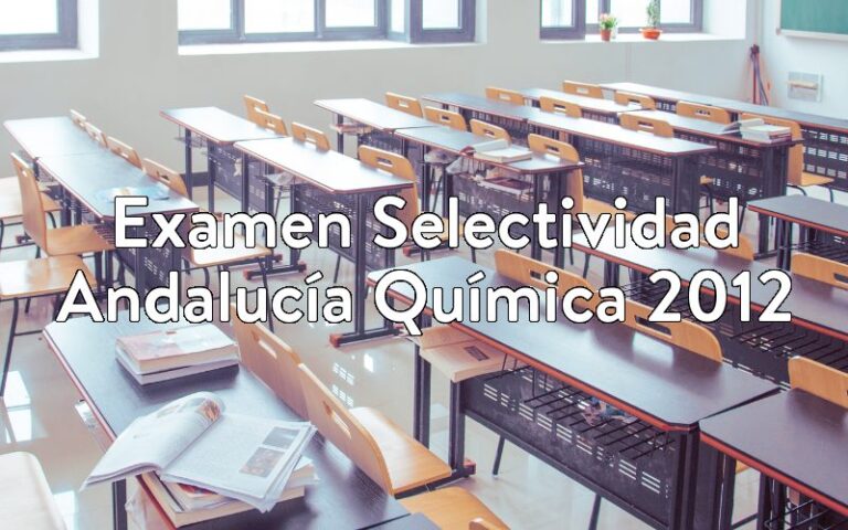 Examen Selectividad Andalucía Química 2012