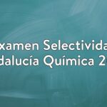 Examen Selectividad Andalucía Química 2016