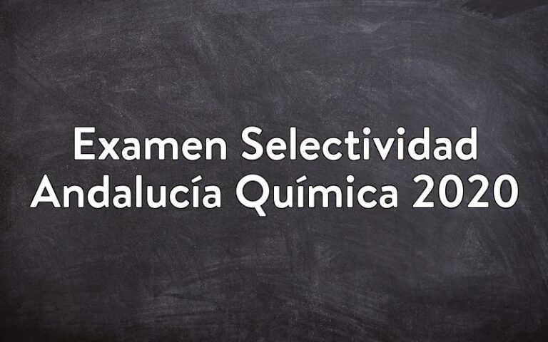 Examen Selectividad Andalucía Química 2020