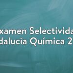 Examen Selectividad Andalucía Química 2021
