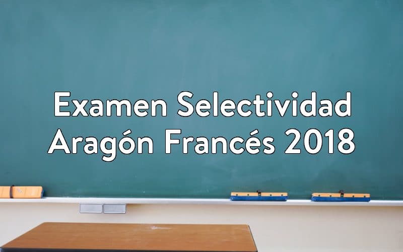 Examen Selectividad Aragón Francés 2018