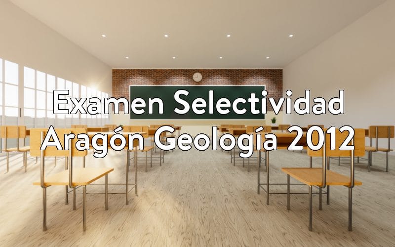 Examen Selectividad Aragón Geología 2012