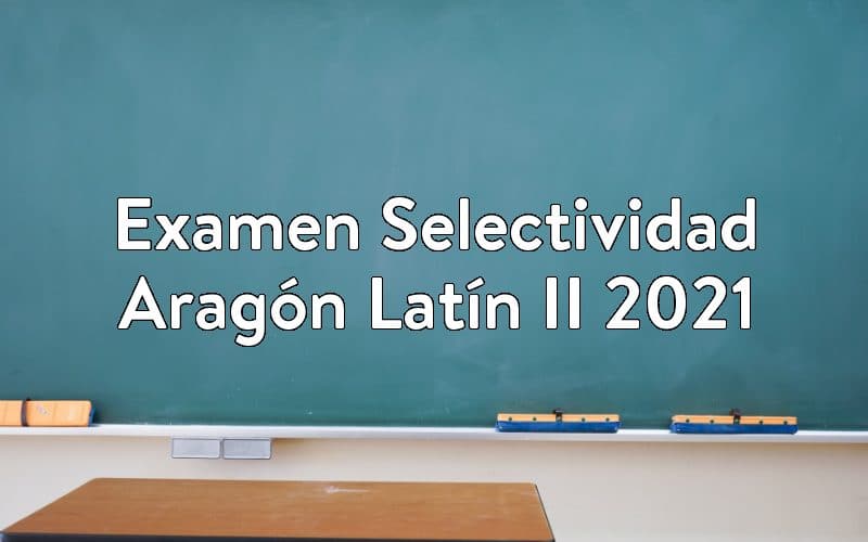 Examen Selectividad Aragón Latín II 2021