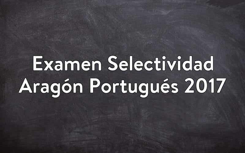 Examen Selectividad Aragón Portugués 2017