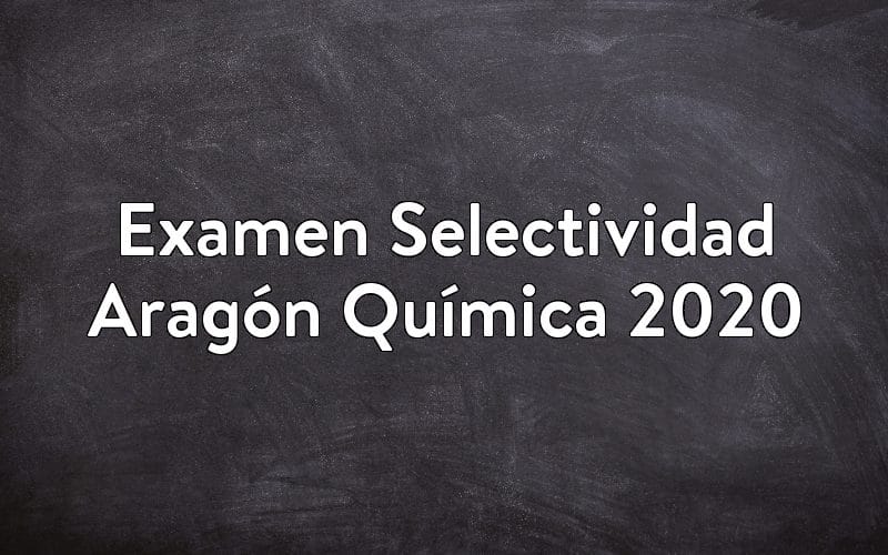 Examen Selectividad Aragón Química 2020