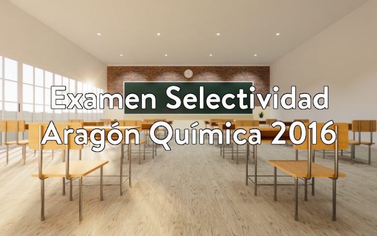 Examen Selectividad Aragón Química 2016