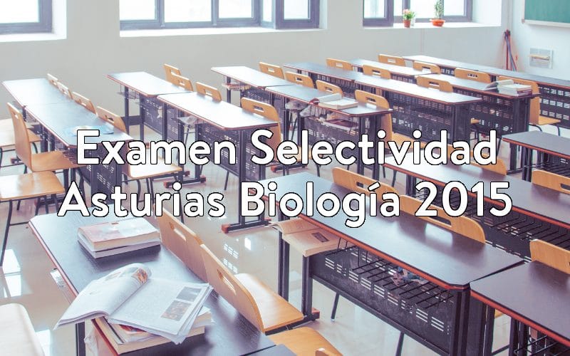 Examen Selectividad Asturias Biología 2015