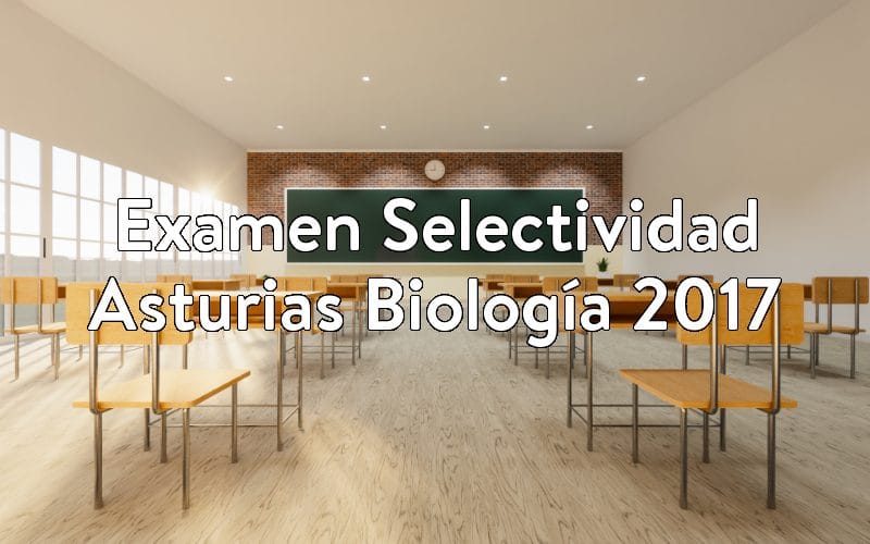 Examen Selectividad Asturias Biología 2017