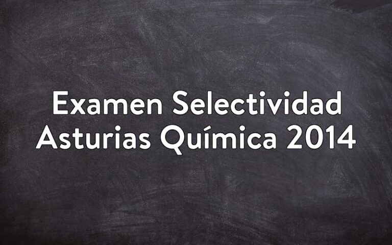 Examen Selectividad Asturias Química 2014