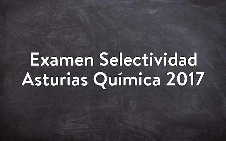 Examen Selectividad Asturias Química 2017