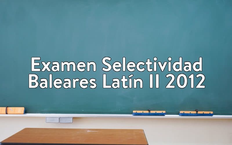 Examen Selectividad Baleares Latín II 2012