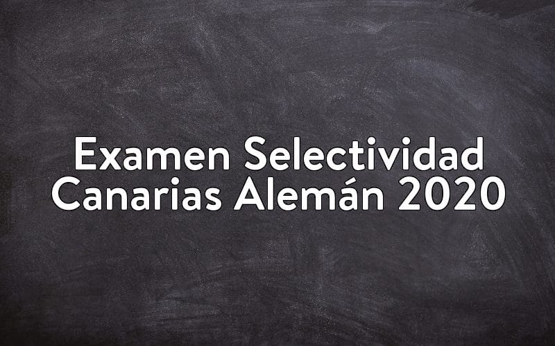 Examen Selectividad Canarias Alemán 2020