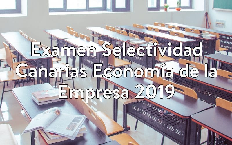 Examen Selectividad Canarias Economía de la Empresa 2019