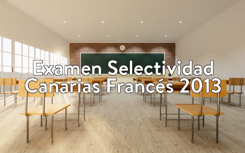 Examen Selectividad Canarias Francés 2013