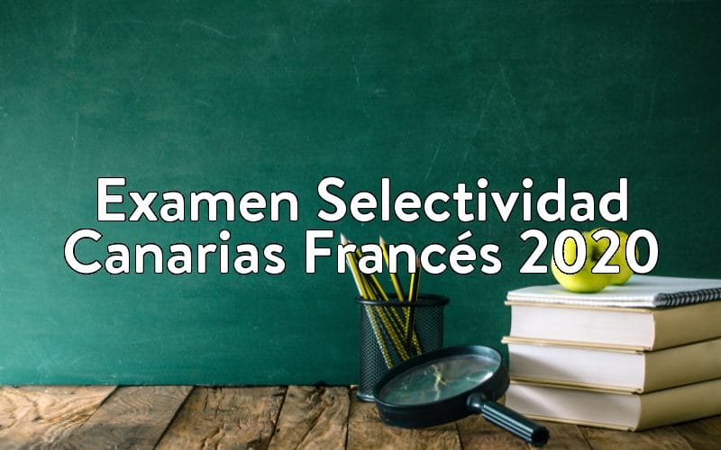 Examen Selectividad Canarias Francés 2020