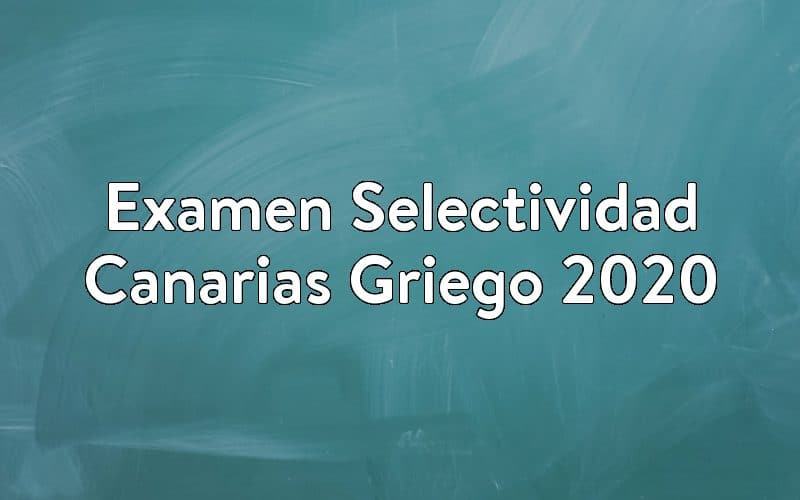 Examen Selectividad Canarias Griego 2020