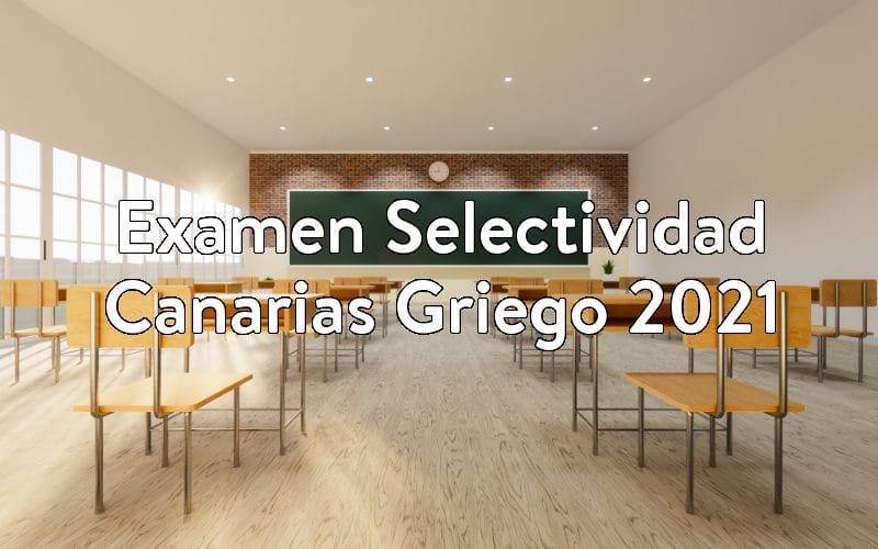 Examen Selectividad Canarias Griego 2021