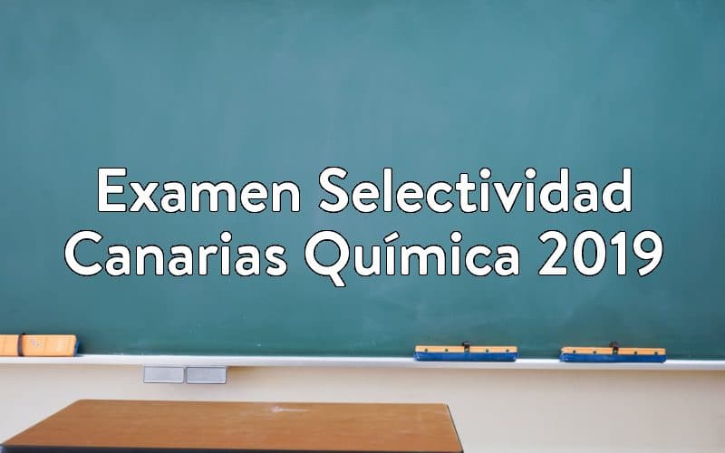 Examen Selectividad Canarias Química 2019