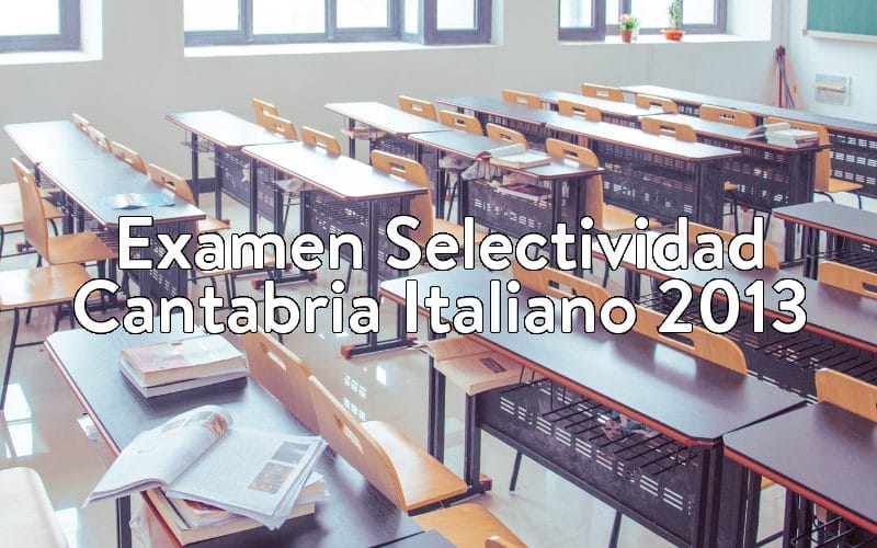 Examen Selectividad Cantabria Italiano 2013