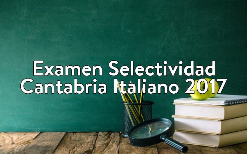 Examen Selectividad Cantabria Italiano 2017