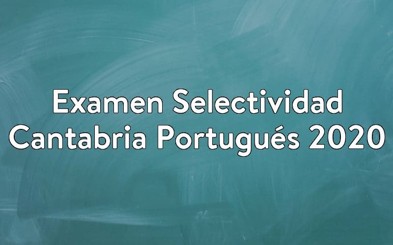 Examen Selectividad Cantabria Portugués 2020