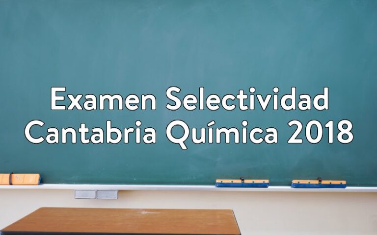 Examen Selectividad Cantabria Química 2018