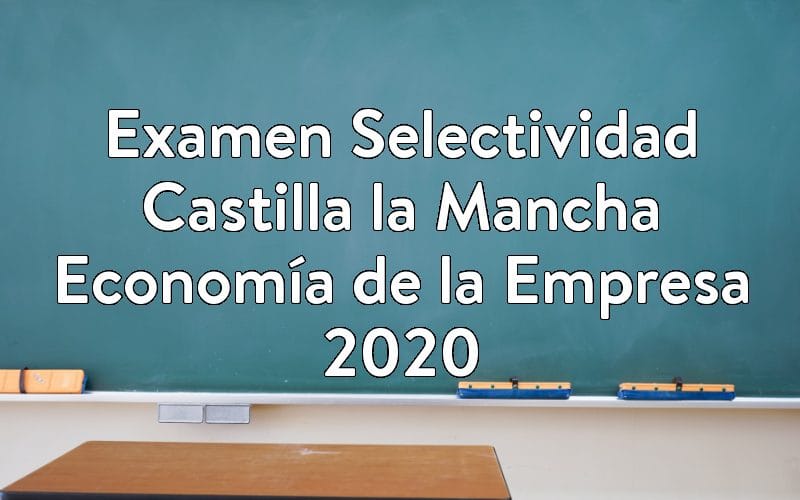 Examen Selectividad Castilla la Mancha Economía de la Empresa 2020