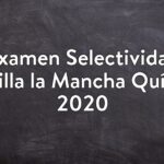 Examen Selectividad Castilla la Mancha Química 2020