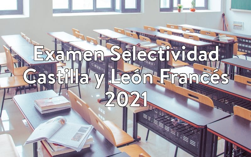 Examen Selectividad Castilla y León Francés 2021