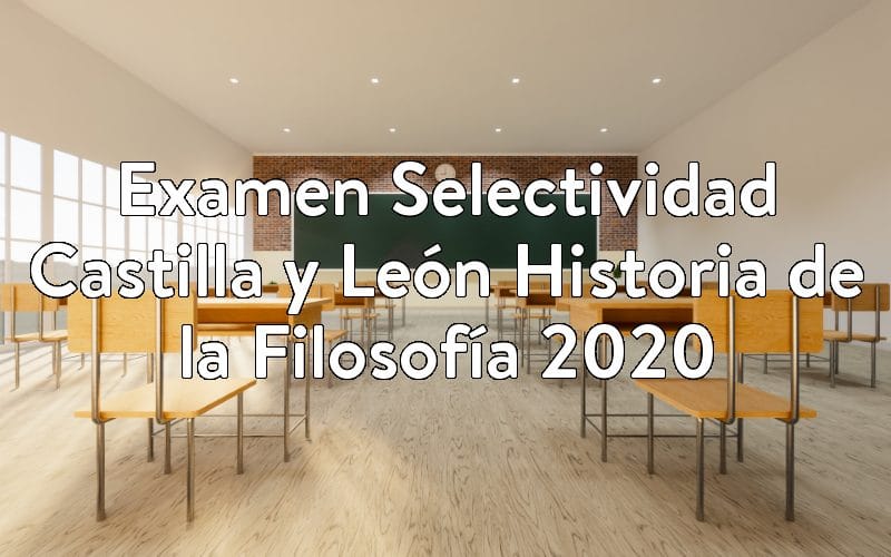 Examen Selectividad Castilla y León Historia de la Filosofía 2020