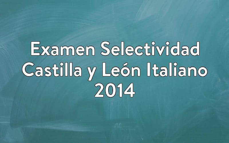 Examen Selectividad Castilla y León Italiano 2014