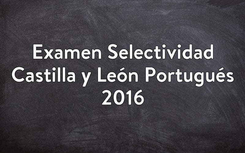 Examen Selectividad Castilla y León Portugués 2016