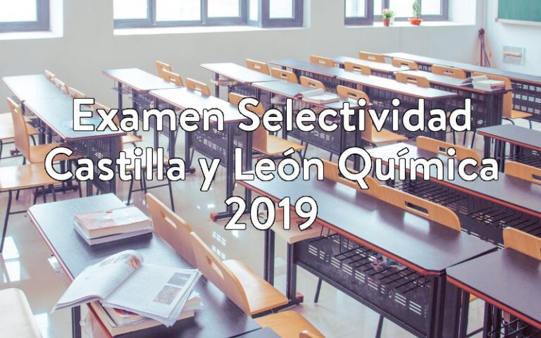 Examen Selectividad Castilla y León Química 2019