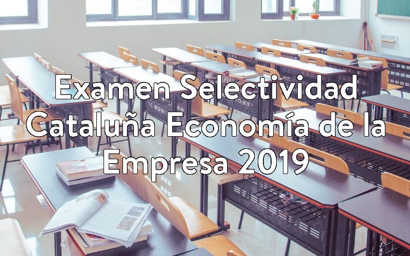 Examen Selectividad Cataluña Economía de la Empresa 2019