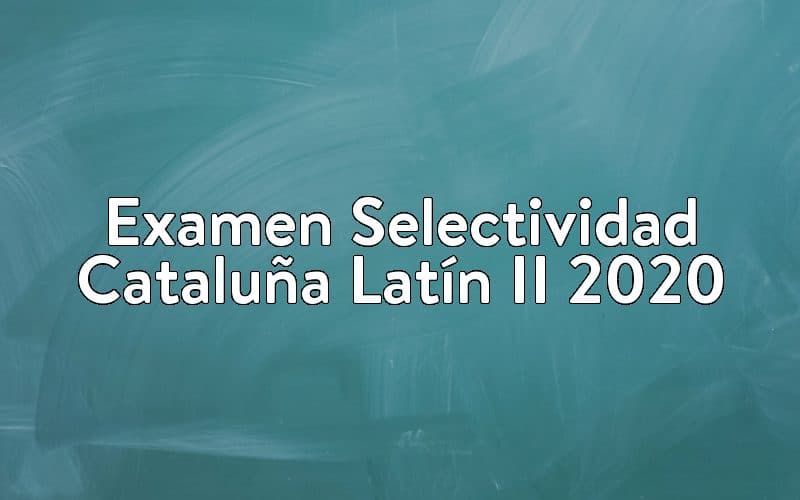 Examen Selectividad Cataluña Latín II 2020