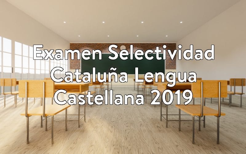 Examen Selectividad Cataluña Lengua Castellana 2019