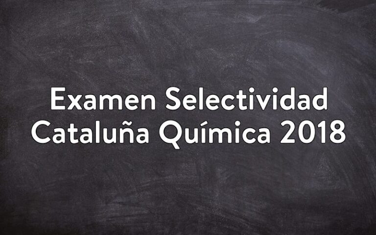 Examen Selectividad Cataluña Química 2018