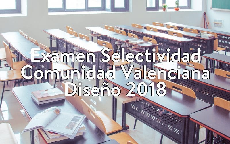 Examen Selectividad Comunidad Valenciana Diseño 2018