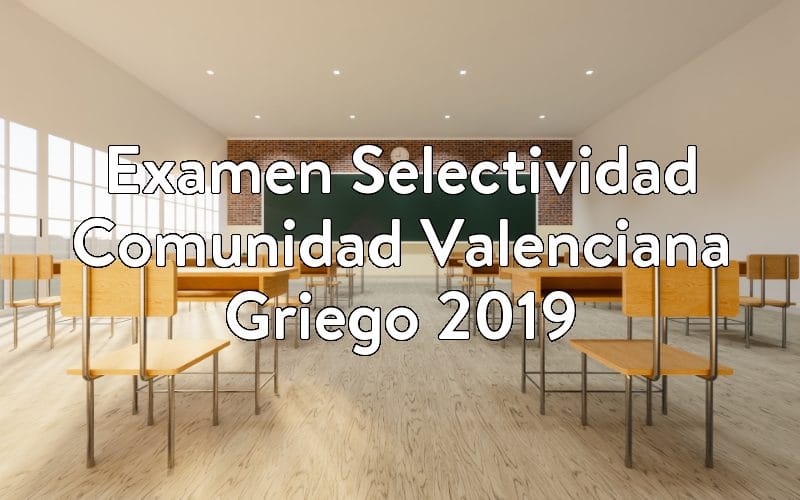 Examen Selectividad Comunidad Valenciana Griego 2019