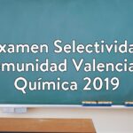 Examen Selectividad Comunidad Valenciana Química 2019