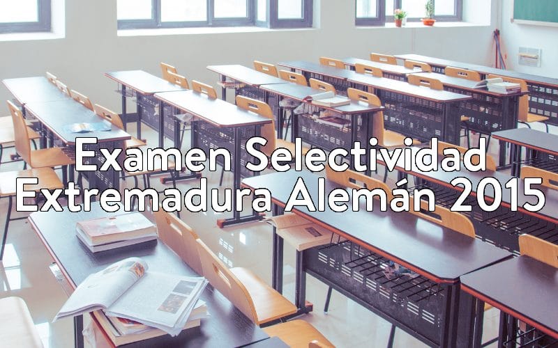 Examen Selectividad Extremadura Alemán 2015