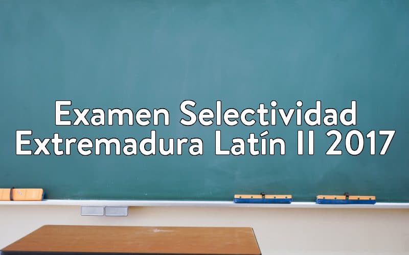Examen Selectividad Extremadura Latín II 2017