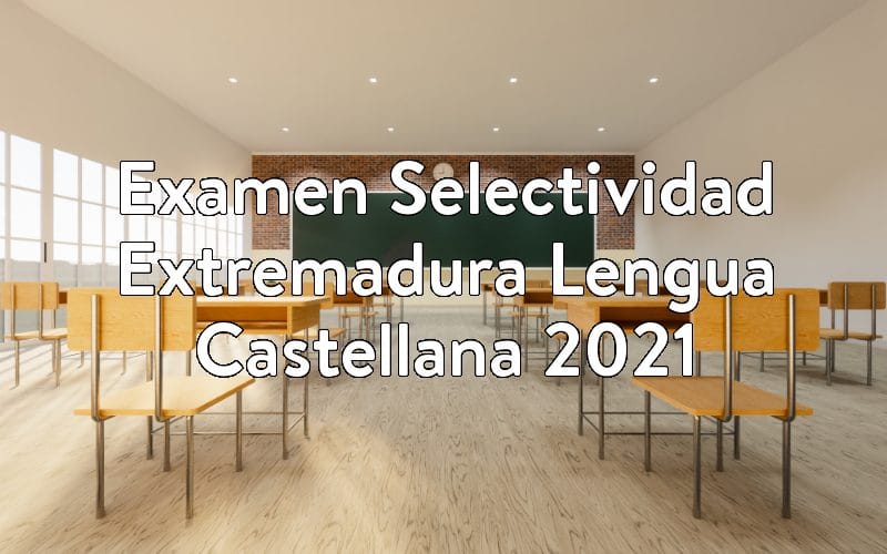 Examen Selectividad Extremadura Lengua Castellana 2021