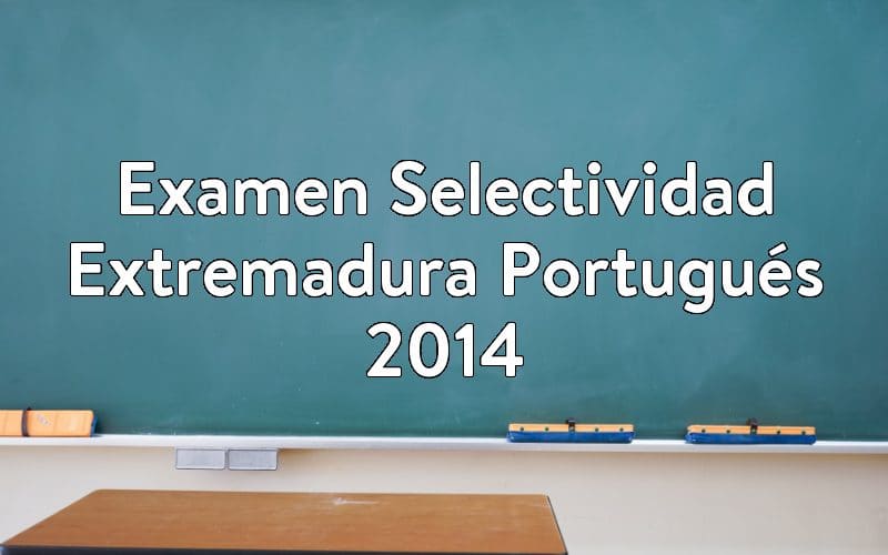 Examen Selectividad Extremadura Portugués 2014