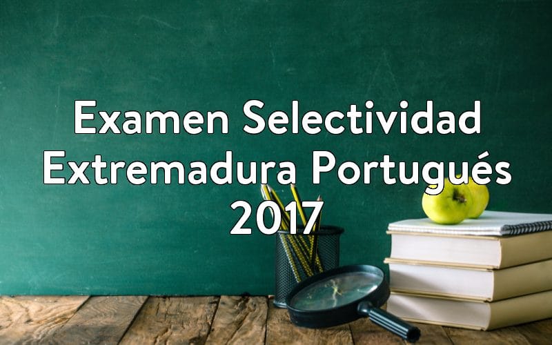Examen Selectividad Extremadura Portugués 2017