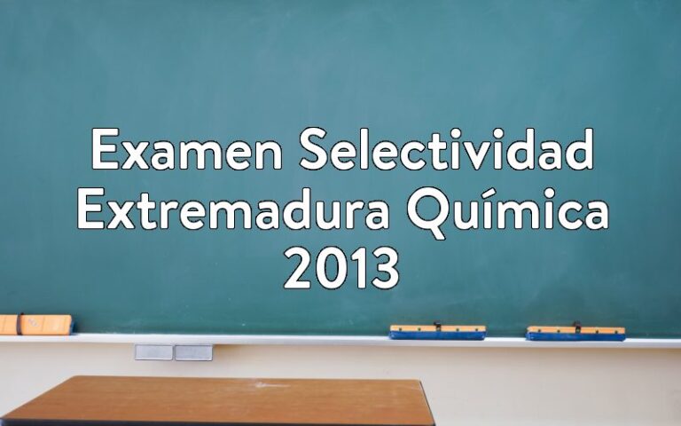 Examen Selectividad Extremadura Química 2013