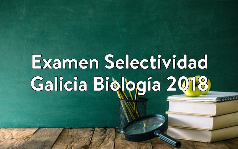 Examen Selectividad Galicia Biología 2018